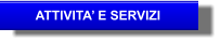 ATTIVITA’ E SERVIZI