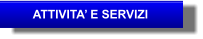 ATTIVITA’ E SERVIZI